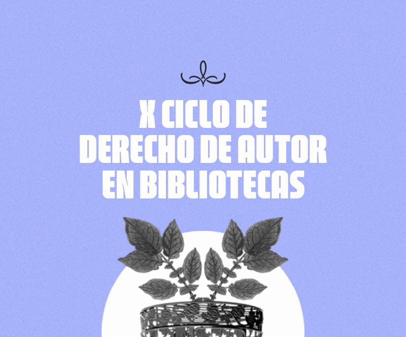 Ya está aquí el X Ciclo de derechos de autor en bibliotecas: derecho de autor en el entorno digital
